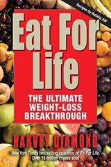 Eat for Life: The Ultimate Weight-Loss Breakthrough by Diamond, Harvey